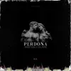 LilPipe - Perdona (feat. Grey Kid) - Single